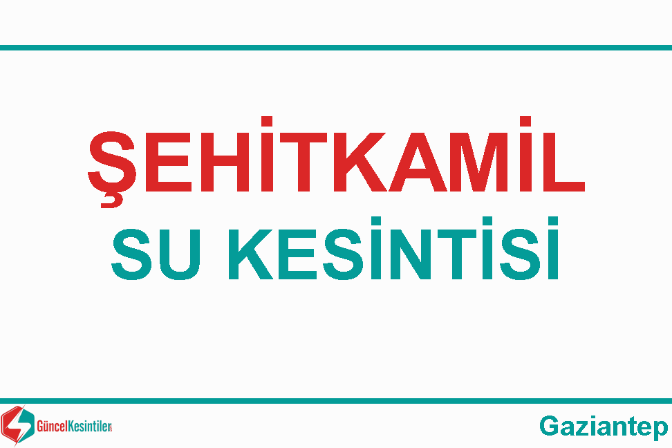 02 Kasım 2020 Gaziantep/Şehitkamil Su Kesintisi