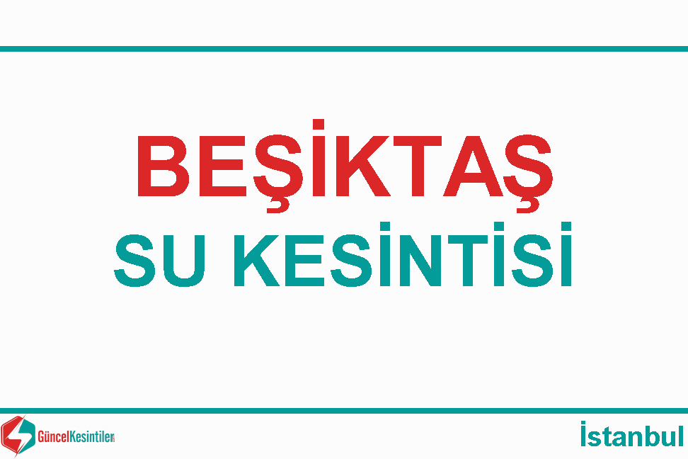 31 Ocak 2024 Beşiktaş-İstanbul Su Kesintisi Hakkında Detaylar