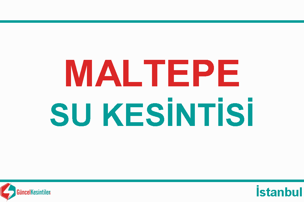 18 Nisan-2024(Perşembe) İstanbul Maltepe Su Arıza Detayı