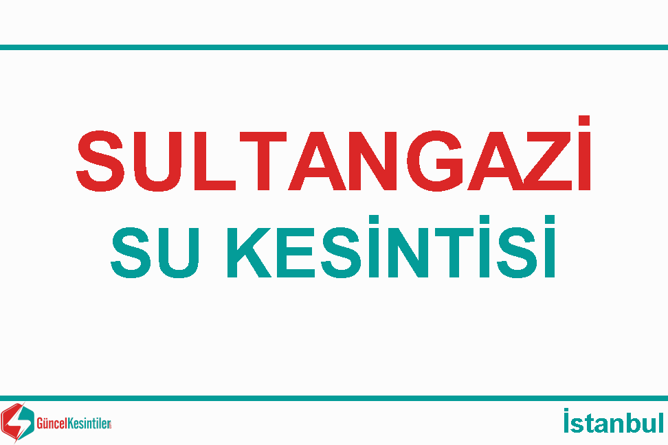 14.05.2022 İstanbul Sultangazi Su Kesinti Bilgisi