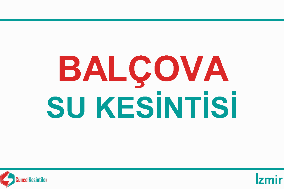 27-05-2023 Balçova/İzmir Su Arıza Bilgisi