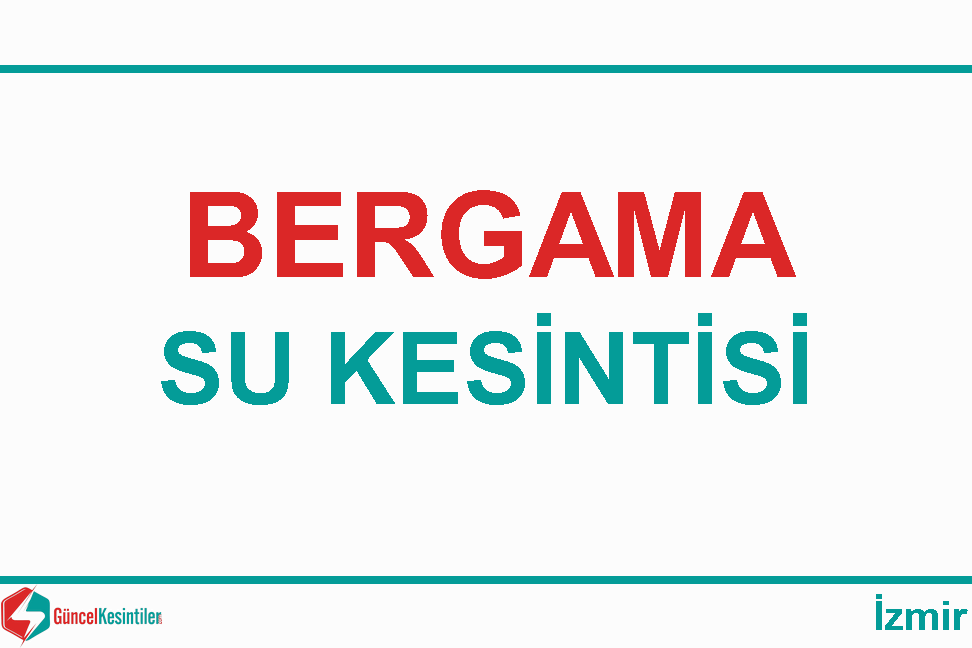 14.11.2019 İzmir/Bergama Su Arıza Bilgisi
