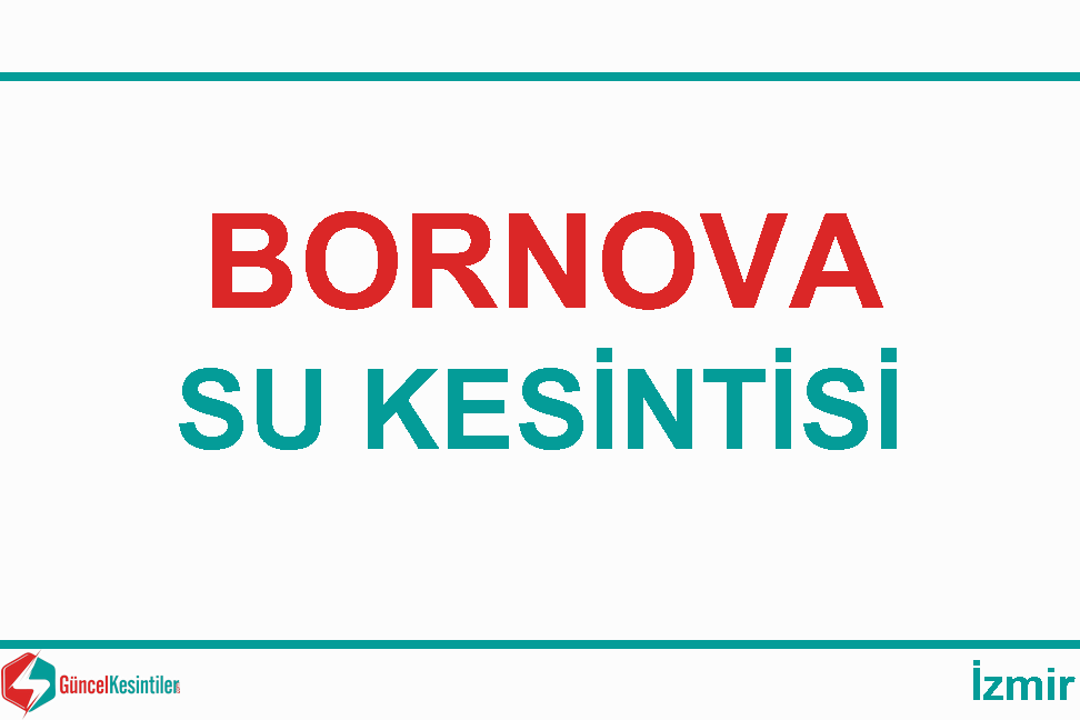Bornova 14.05.2022 Tarihinde 7 Saat Su Kesintisi İzmir
