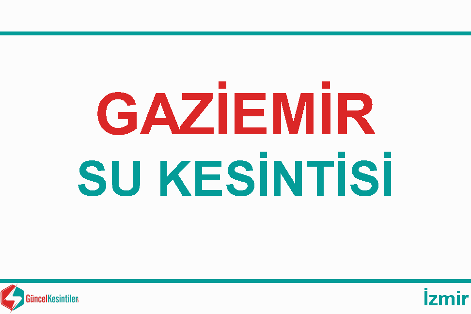 26-02-2024 İzmir Gaziemir'de Su Arıza Bilgisi