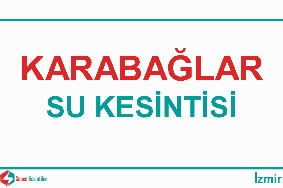 18-04-2024 : Karabağlar, İzmir Su Kesintisi