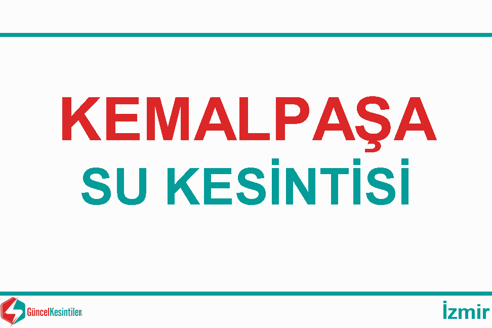 18-04-2024 : Kemalpaşa, İzmir Su Kesinti Haberi