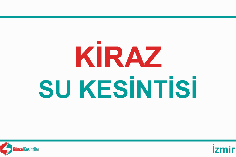 17/04/2024 Kiraz-İzmir Su Kesintisi Hakkında Açıklamalar