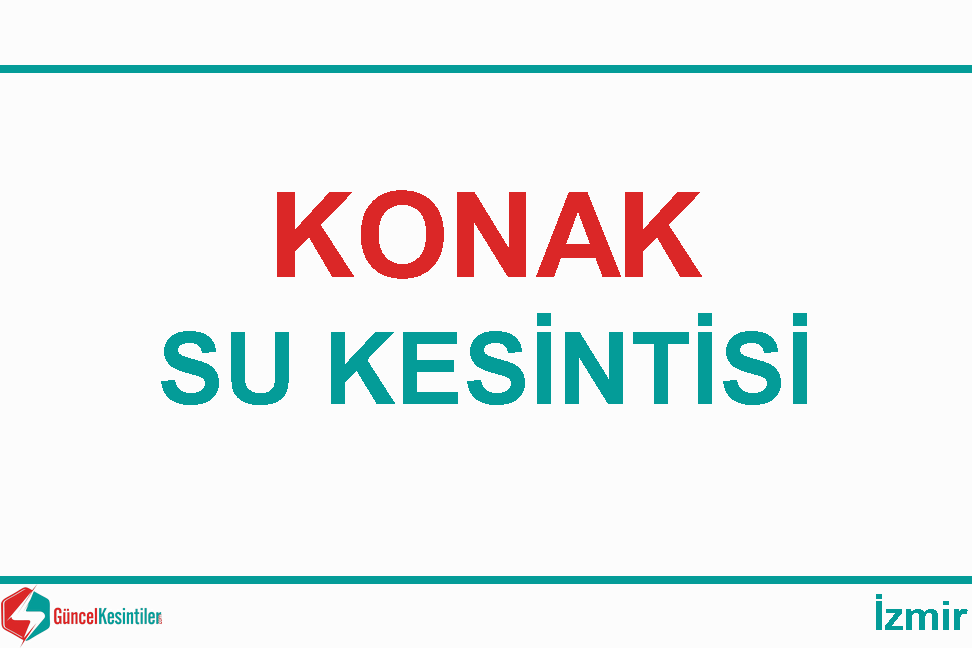 24 Mayıs Çarşamba - 2023 Konak/İzmir Su Kesintisi