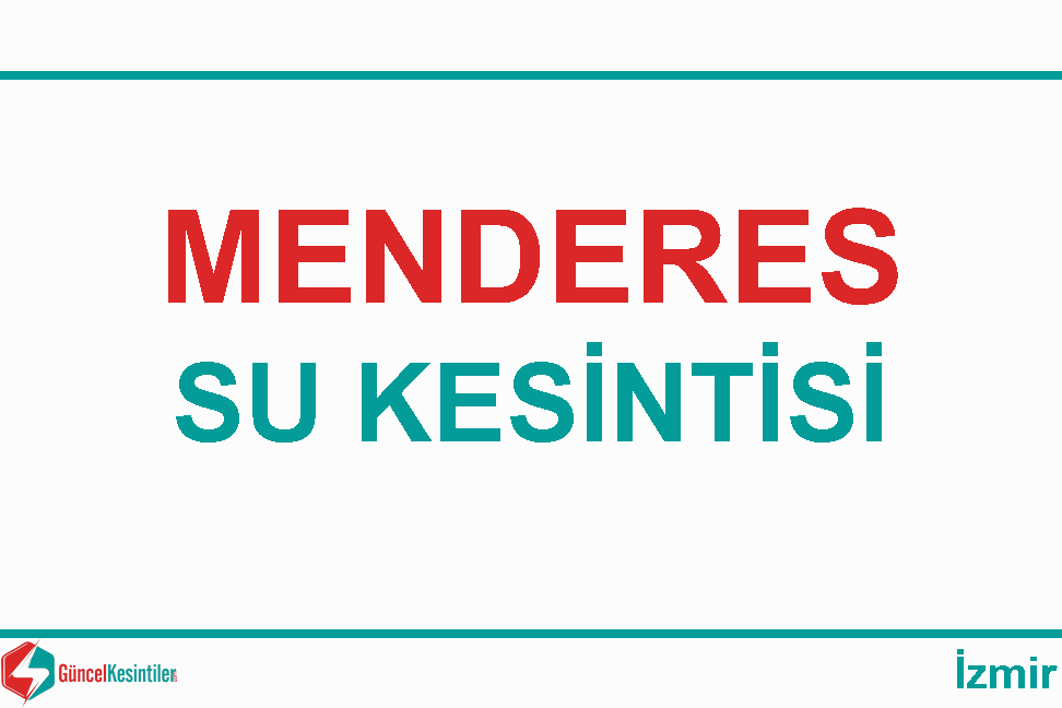 14 Ocak Cuma 2022 Menderes/İzmir Su Kesintisi Yaşanacaktır