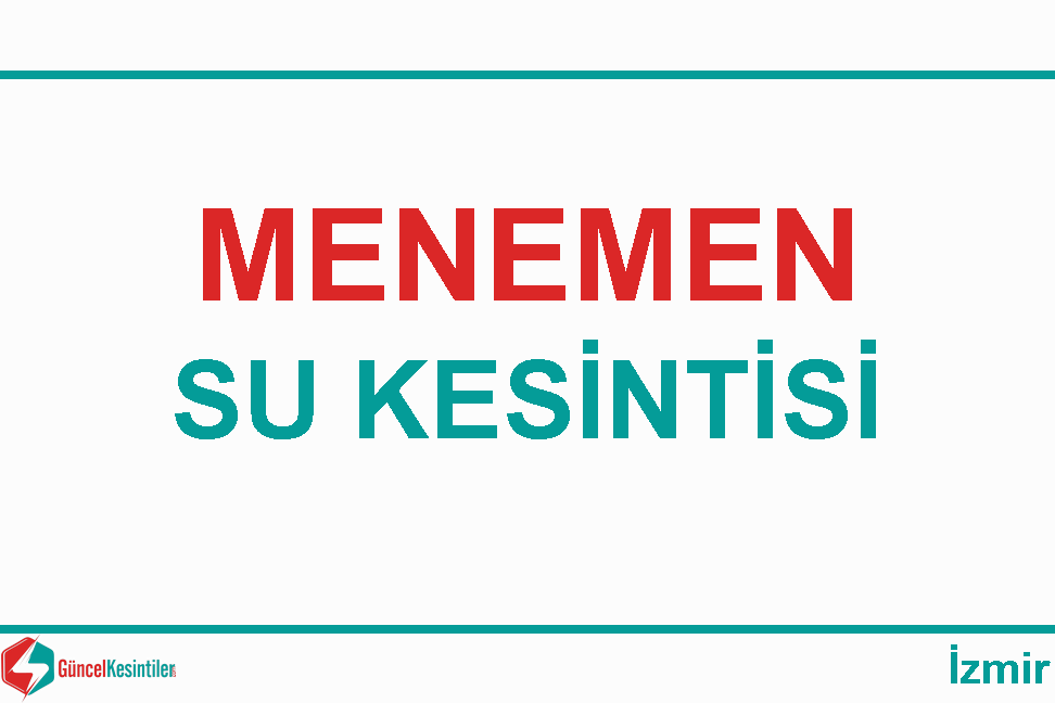 24 Nisan-2024(Çarşamba) Menemen/İzmir Su Kesintisi Hakkında Açıklamalar