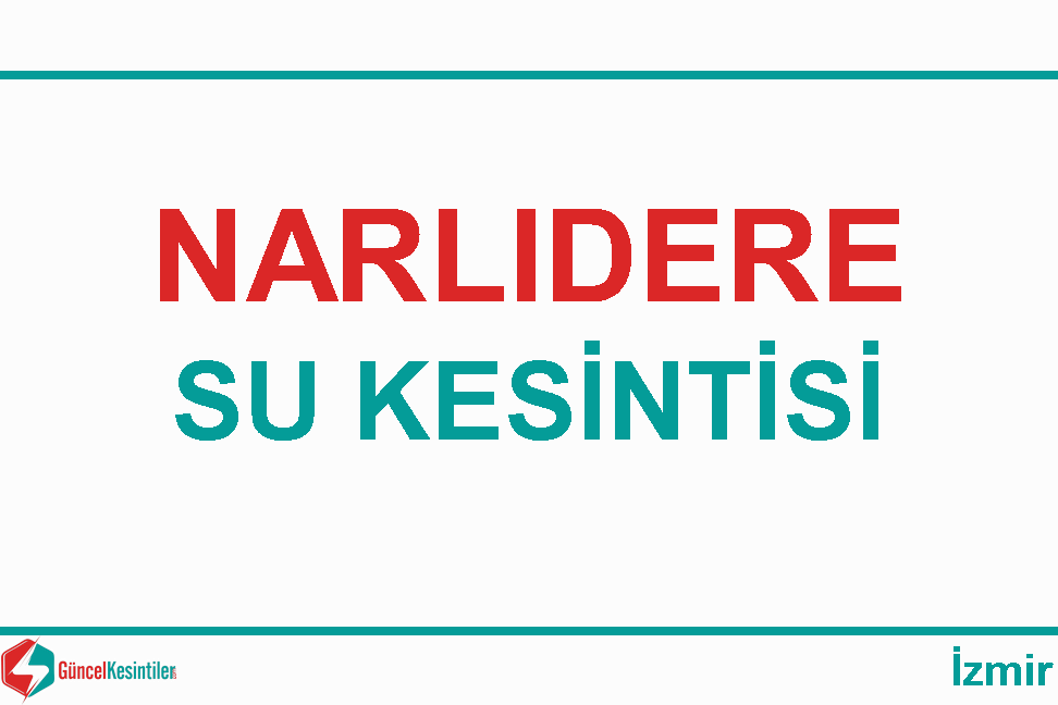12 Kasım Pazar : Narlıdere, İzmir Su Kesintisi Hakkında