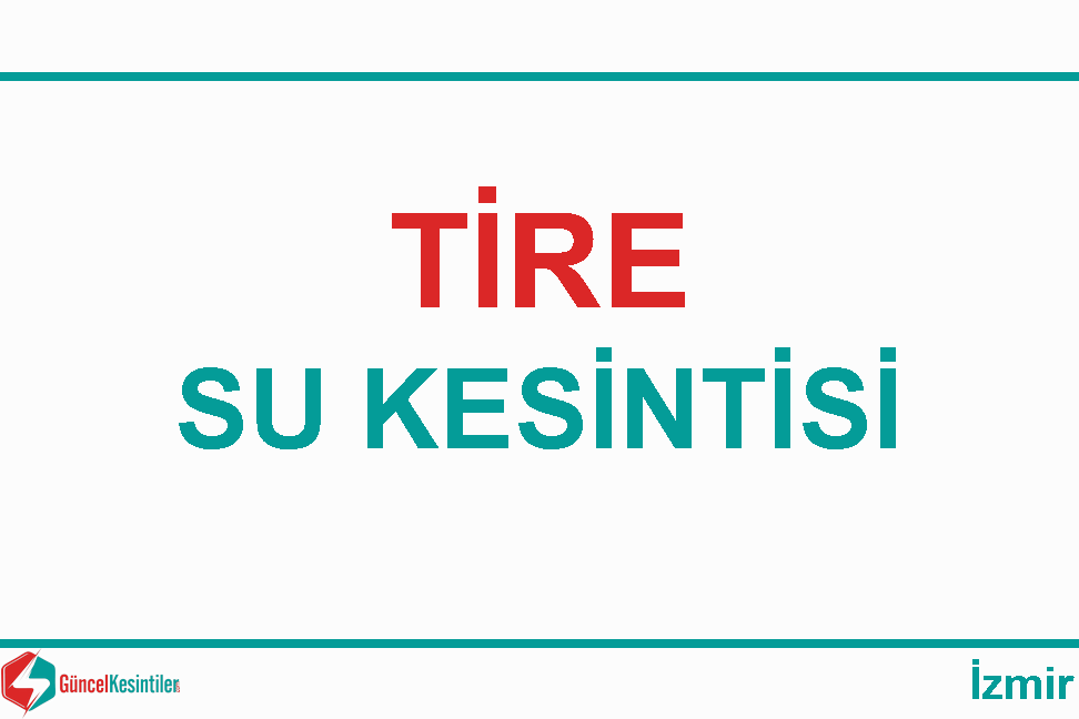 İzmir Tire Ketenci Mah. Su Kesintisi (14-01-2022)