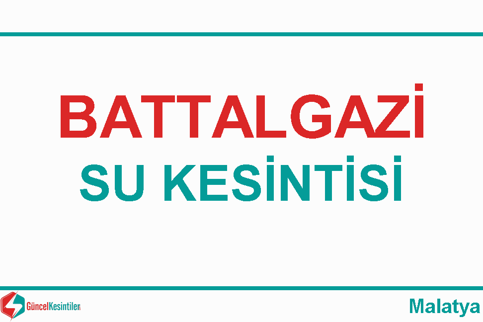 16 Nisan - Cuma Malatya Battalgazi'de Su Kesinti Detayı