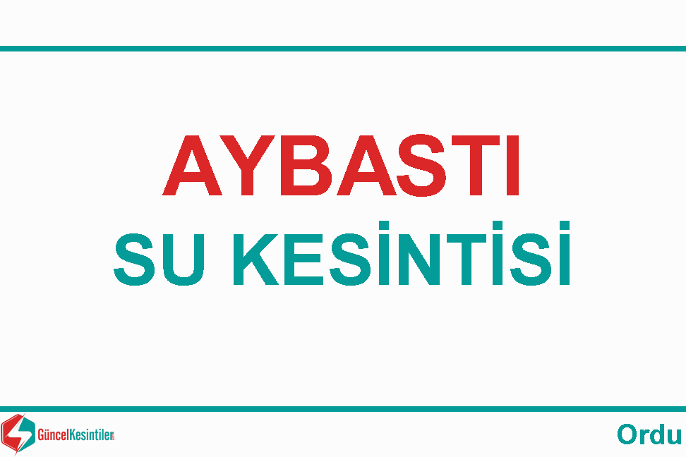 21/Kasım 2023 : Aybastı, Ordu Su Kesintisi Hakkında Açıklamalar