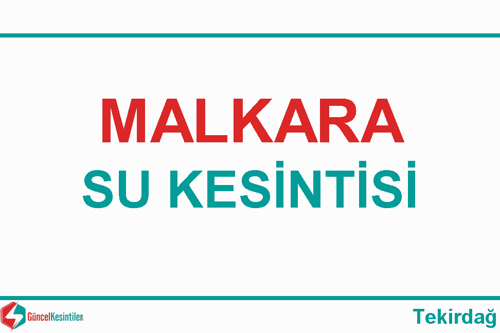 Tekirdağ Malkara Hacıevhat Mahallesi Su Kesintisi (12/Şubat 2024)
