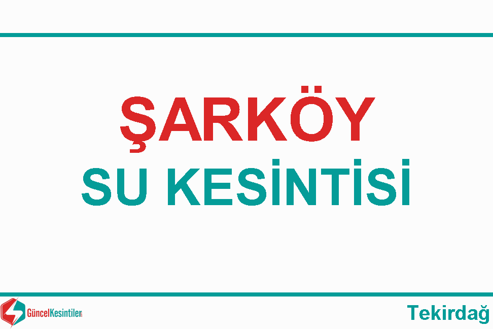 Şarköy Tekirdağ 25.04.2024 Su Kesintisi Hakkında Detaylar