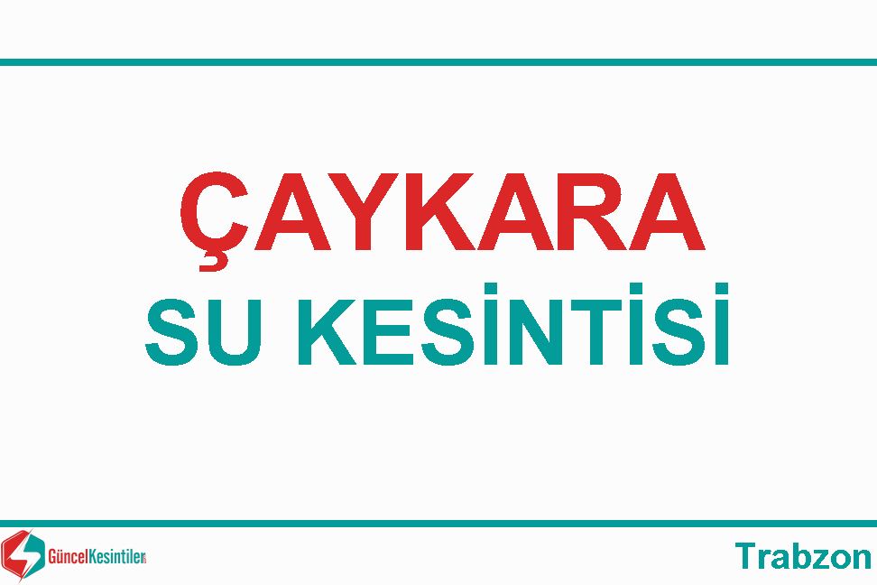 13 Mart Çarşamba : Çaykara, Trabzon Su Kesintisi Hakkında Açıklamalar
