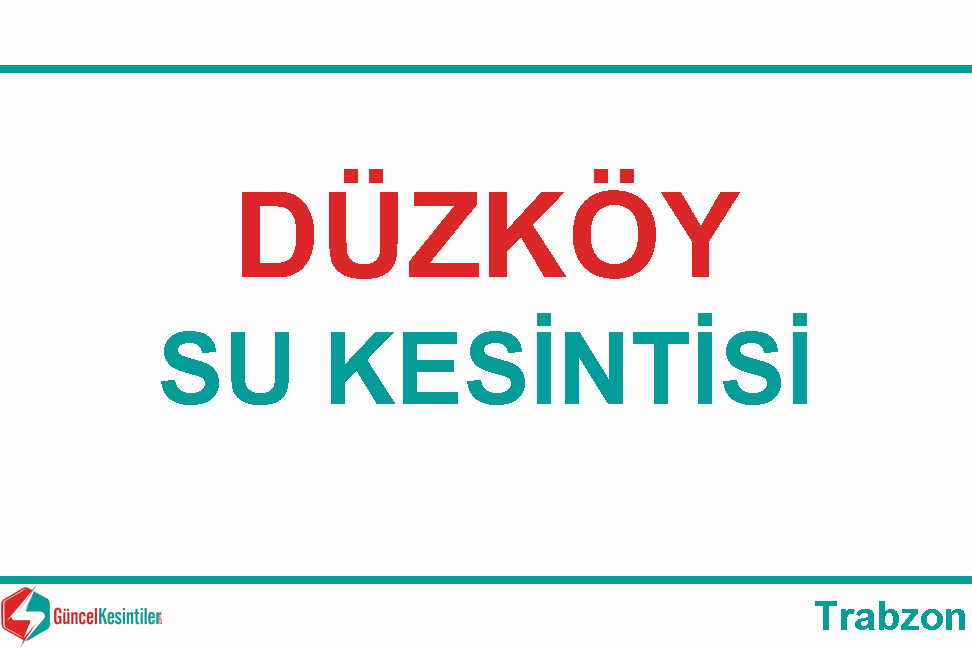 Düzköy Su Kesintisi: 09/Kasım 2023 - Trabzon